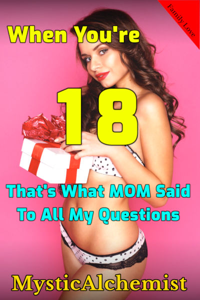 When You’re 18. That’s what Mom said to all my questions by MysticAlchemist book cover